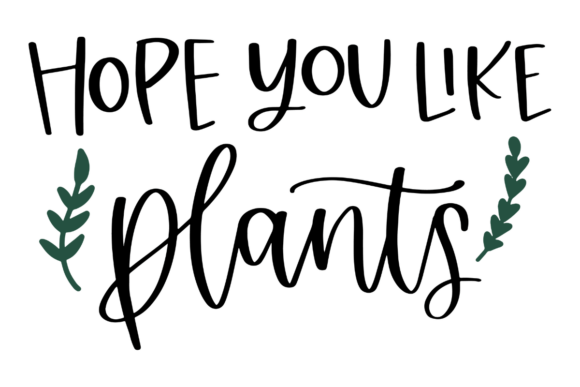 Hope You Like Plants: A Stylish Embroidery Design