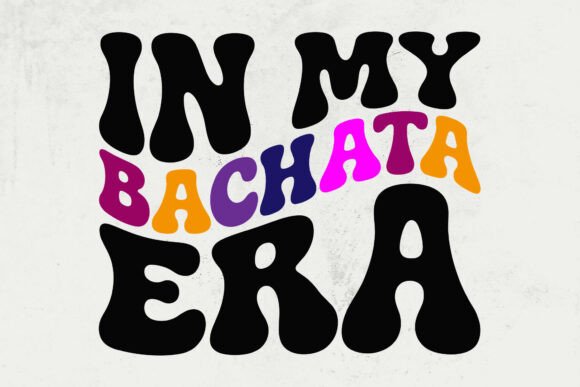 In My Bachata Era: A Vibrant Embroidery Design